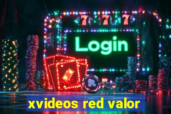 xvideos red valor